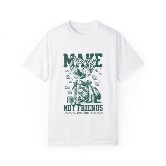 Unisex Garment-Dyed T-Shirt - 'Make Money Not Friends'